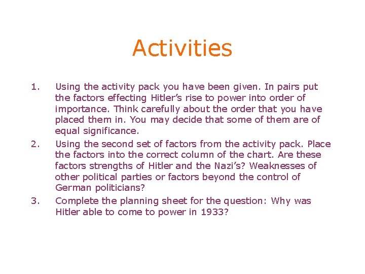 Activities 1. 2. 3. Using the activity pack you have been given. In pairs