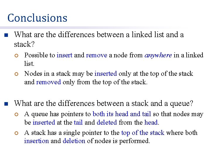 Conclusions n What are the differences between a linked list and a stack? ¡