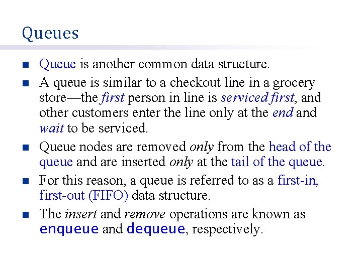 Queues n n n Queue is another common data structure. A queue is similar