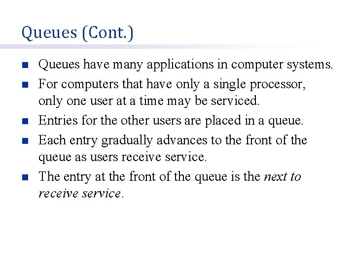 Queues (Cont. ) n n n Queues have many applications in computer systems. For