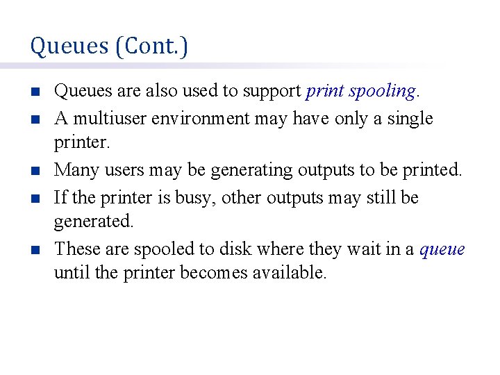 Queues (Cont. ) n n n Queues are also used to support print spooling.