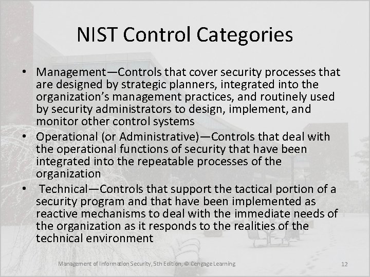 NIST Control Categories • Management—Controls that cover security processes that are designed by strategic