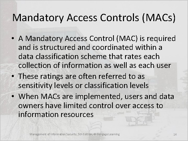 Mandatory Access Controls (MACs) • A Mandatory Access Control (MAC) is required and is
