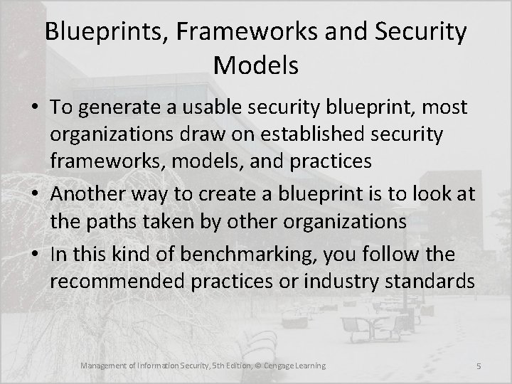 Blueprints, Frameworks and Security Models • To generate a usable security blueprint, most organizations