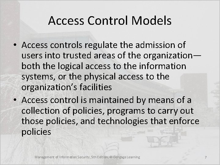 Access Control Models • Access controls regulate the admission of users into trusted areas