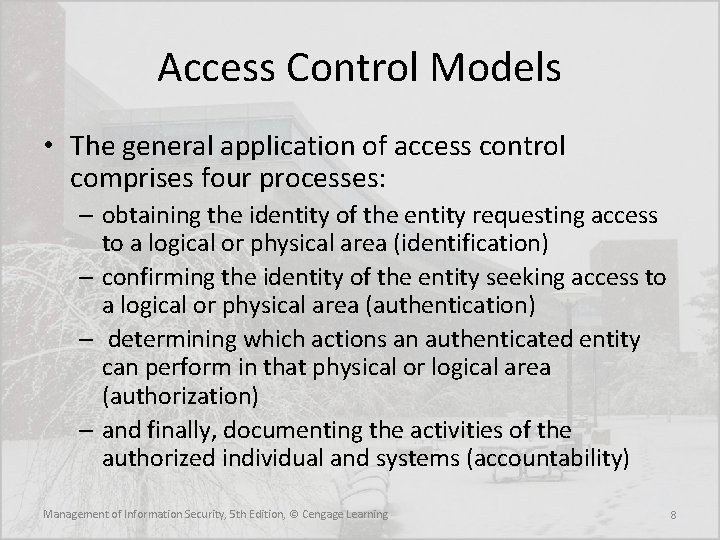 Access Control Models • The general application of access control comprises four processes: –