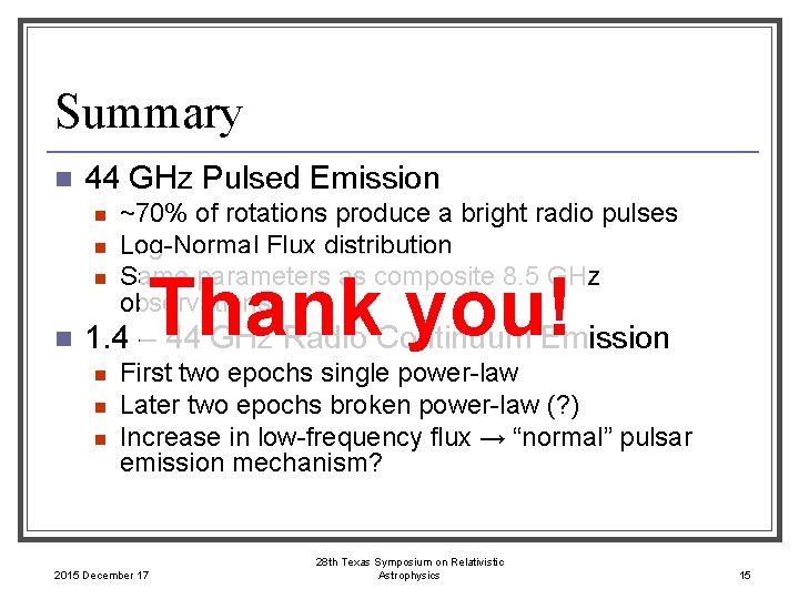 Summary n 44 GHz Pulsed Emission n n ~70% of rotations produce a bright
