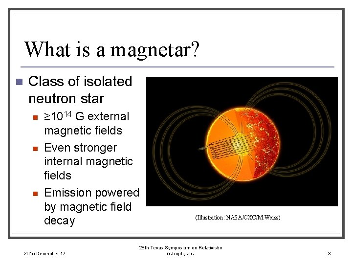 What is a magnetar? n Class of isolated neutron star n n n ≥