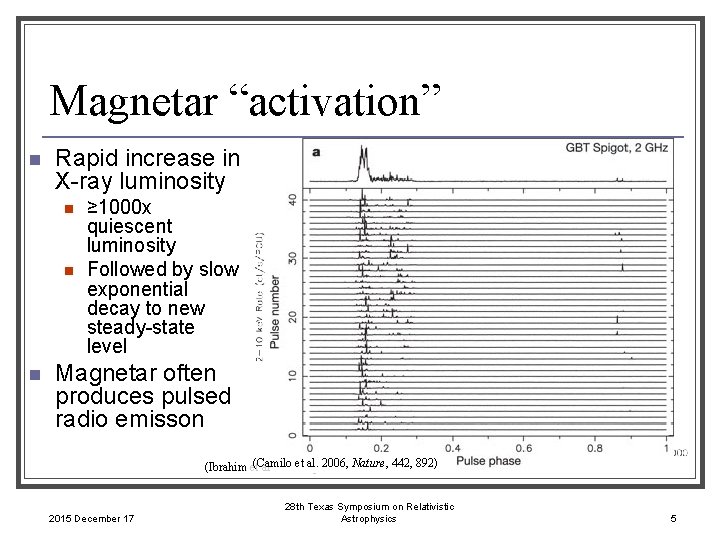 Magnetar “activation” n Rapid increase in X-ray luminosity n n n ≥ 1000 x