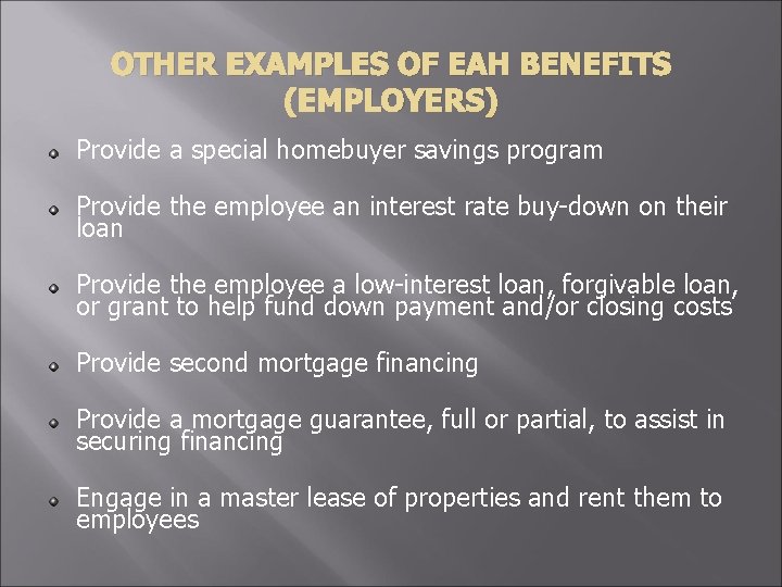 OTHER EXAMPLES OF EAH BENEFITS (EMPLOYERS) Provide a special homebuyer savings program Provide the