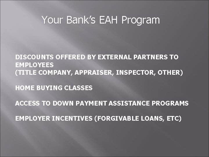 Your Bank’s EAH Program DISCOUNTS OFFERED BY EXTERNAL PARTNERS TO EMPLOYEES (TITLE COMPANY, APPRAISER,