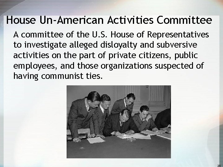 House Un-American Activities Committee A committee of the U. S. House of Representatives to