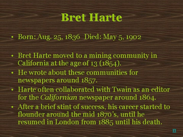 Bret Harte • Born: Aug. 25, 1836 Died: May 5, 1902 • Bret Harte