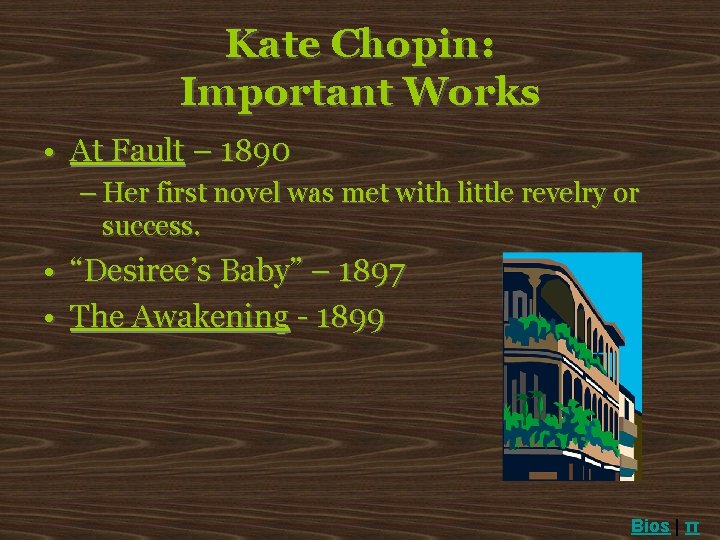 Kate Chopin: Important Works • At Fault – 1890 – Her first novel was