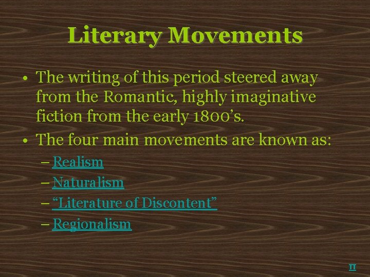 Literary Movements • The writing of this period steered away from the Romantic, highly