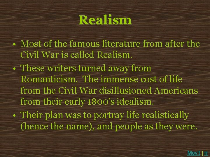 Realism • Most of the famous literature from after the Civil War is called