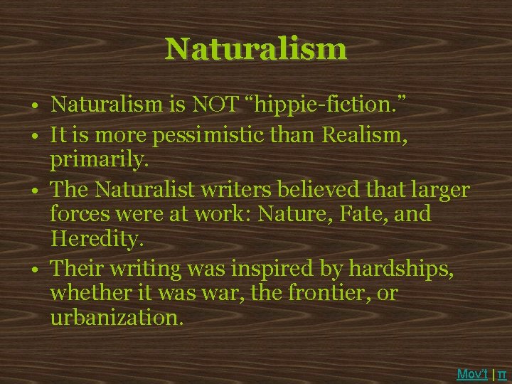 Naturalism • Naturalism is NOT “hippie-fiction. ” • It is more pessimistic than Realism,