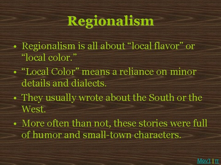 Regionalism • Regionalism is all about “local flavor” or “local color. ” • “Local