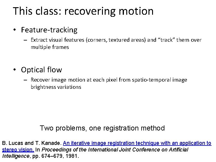 This class: recovering motion • Feature-tracking – Extract visual features (corners, textured areas) and