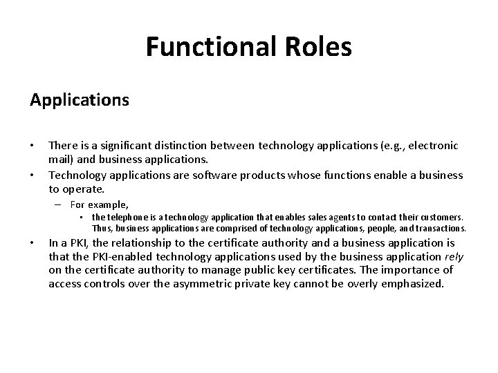 Functional Roles Applications • • There is a significant distinction between technology applications (e.
