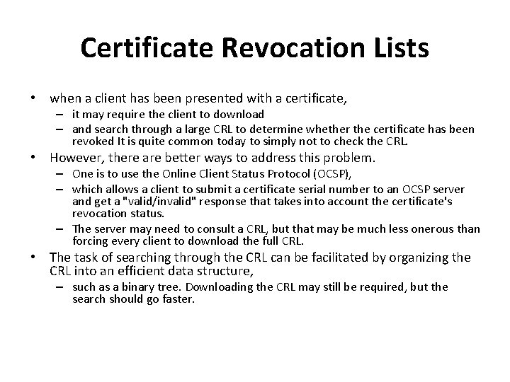 Certificate Revocation Lists • when a client has been presented with a certificate, –