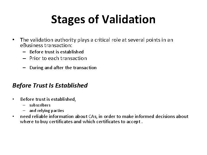 Stages of Validation • The validation authority plays a critical role at several points