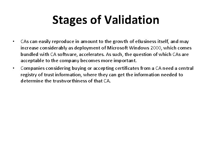 Stages of Validation • • CAs can easily reproduce in amount to the growth