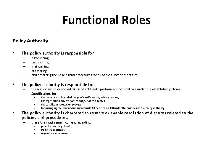 Functional Roles Policy Authority • The policy authority is responsible for – – –