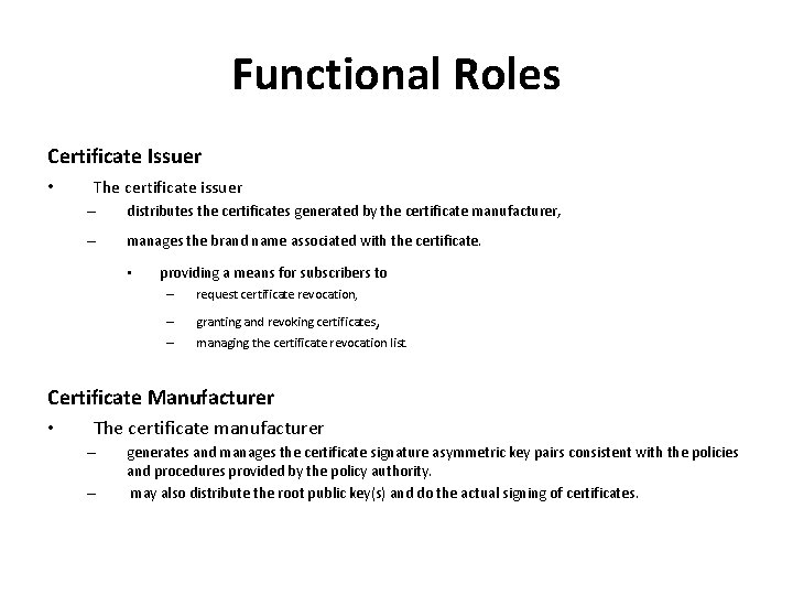 Functional Roles Certificate Issuer • The certificate issuer – distributes the certificates generated by