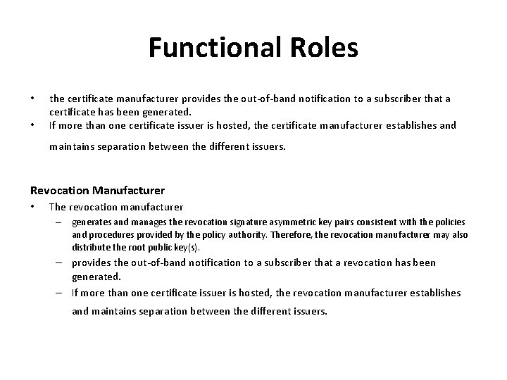 Functional Roles • • the certificate manufacturer provides the out of band notification to