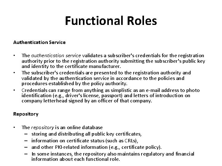 Functional Roles Authentication Service • • • The authentication service validates a subscriber's credentials