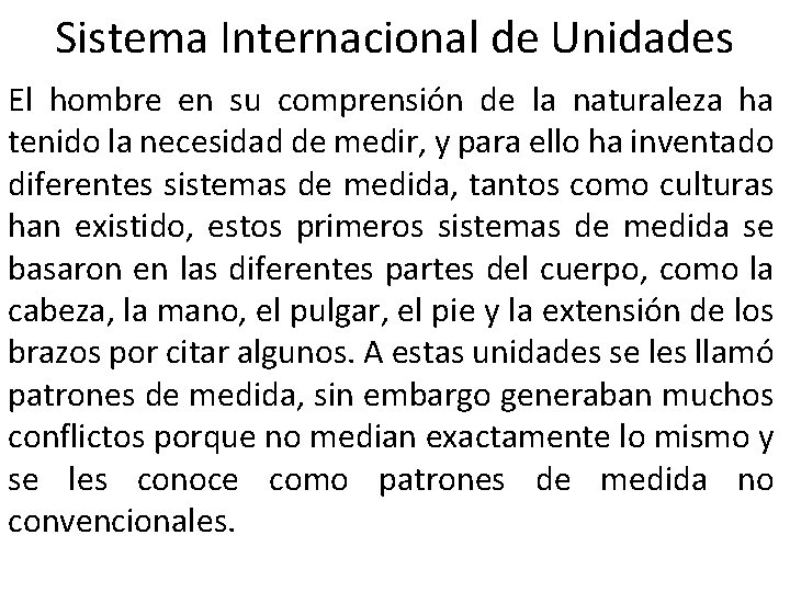 Sistema Internacional de Unidades El hombre en su comprensión de la naturaleza ha tenido