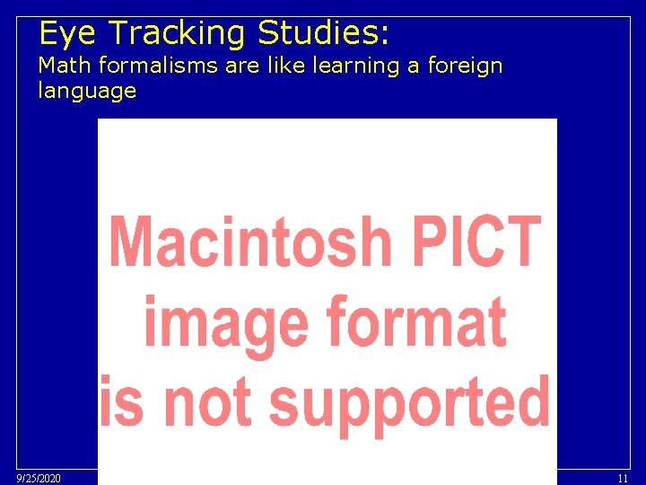 Eye Tracking Studies: Math formalisms are like learning a foreign language 9/25/2020 Pittsburgh Science