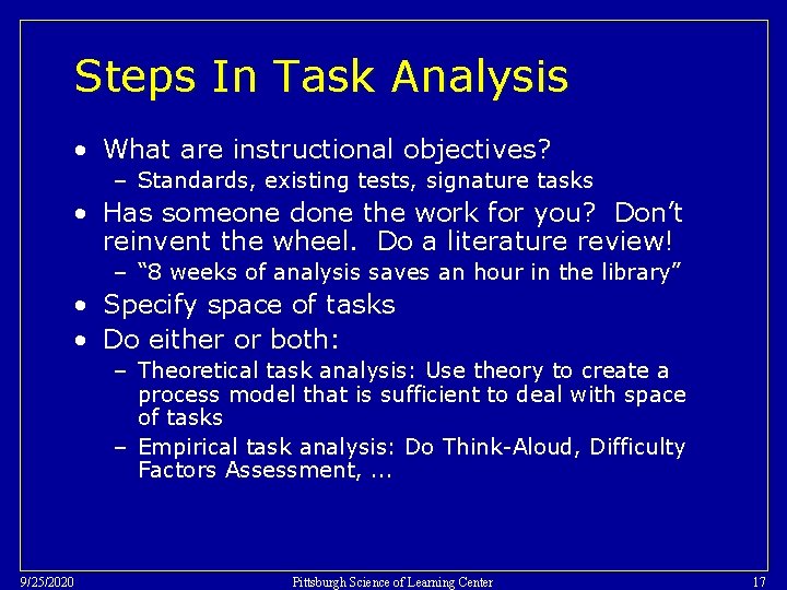Steps In Task Analysis • What are instructional objectives? – Standards, existing tests, signature