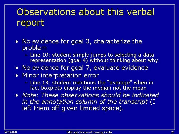 Observations about this verbal report • No evidence for goal 3, characterize the problem