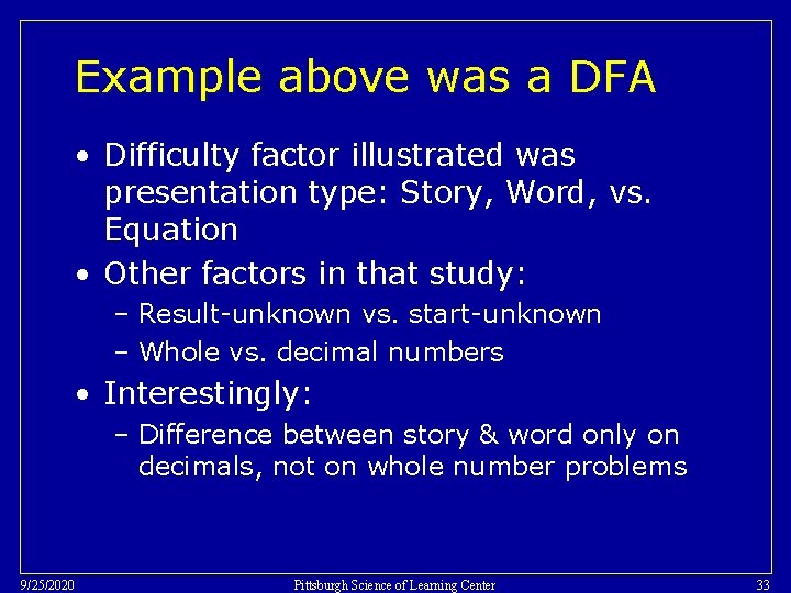 Example above was a DFA • Difficulty factor illustrated was presentation type: Story, Word,