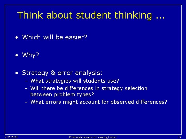 Think about student thinking. . . • Which will be easier? • Why? •