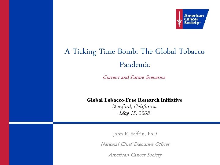 A Ticking Time Bomb: The Global Tobacco Pandemic Current and Future Scenarios Global Tobacco-Free