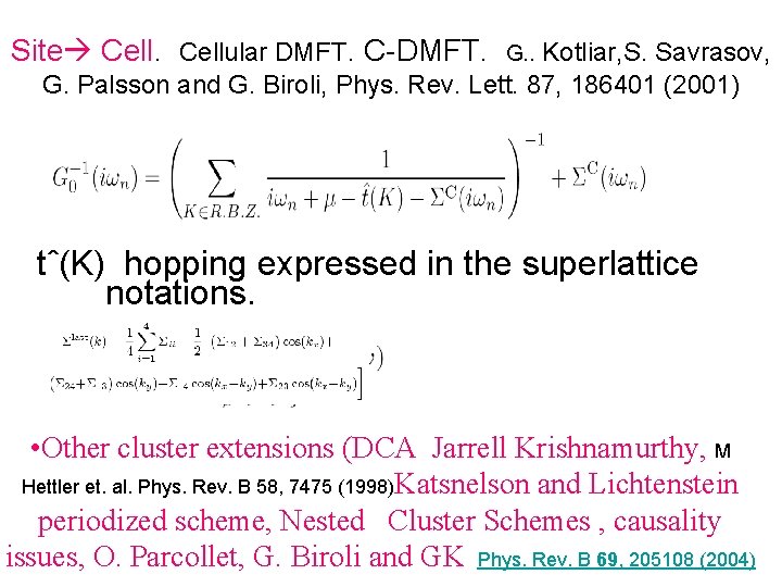 Site Cellular DMFT. C-DMFT. Kotliar, S. Savrasov, G. Palsson and G. Biroli, Phys. Rev.