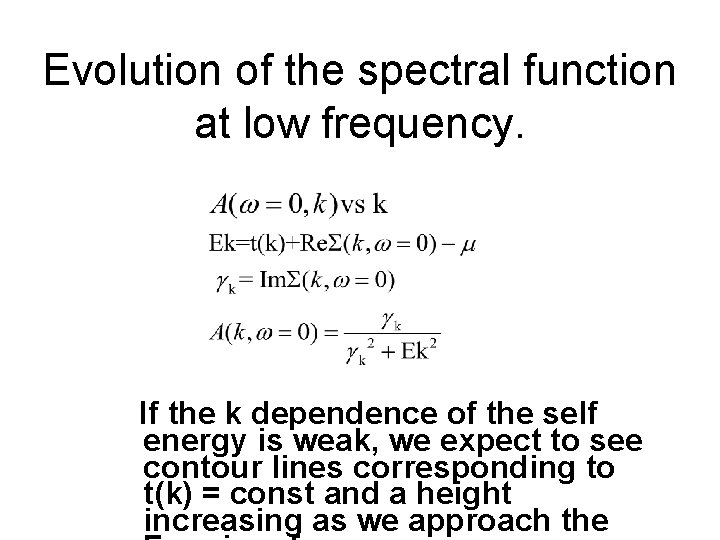 Evolution of the spectral function at low frequency. If the k dependence of the