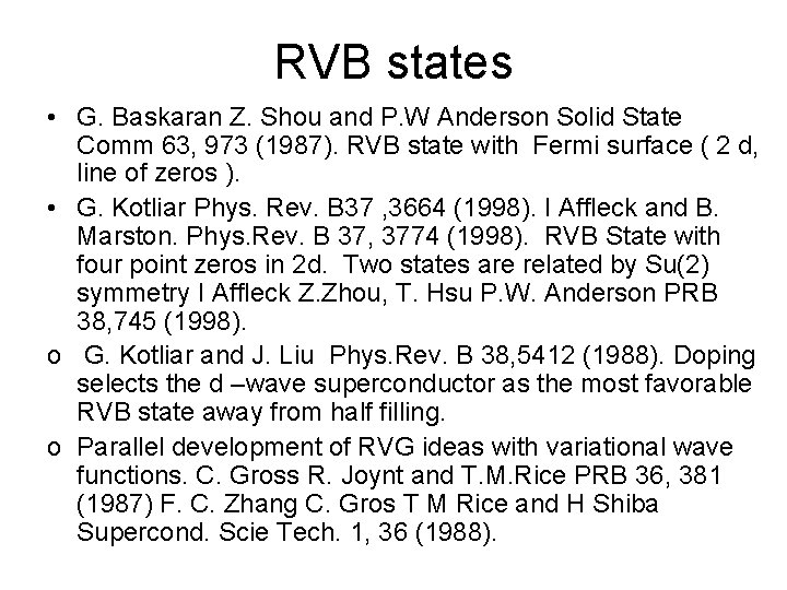RVB states • G. Baskaran Z. Shou and P. W Anderson Solid State Comm