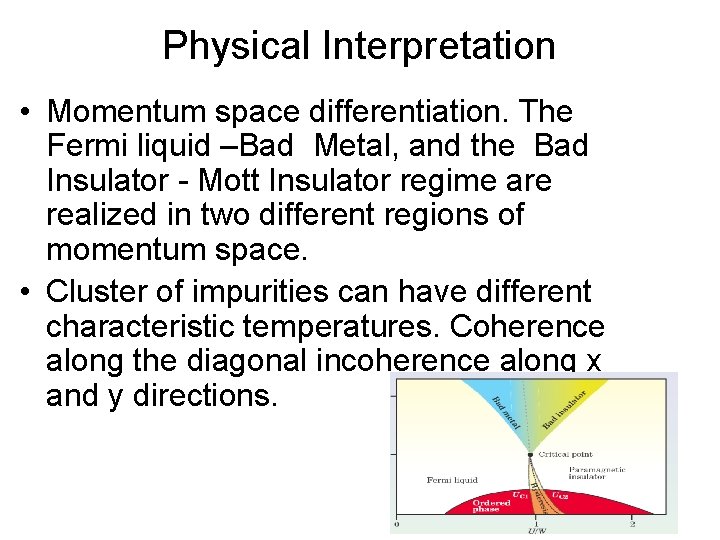 Physical Interpretation • Momentum space differentiation. The Fermi liquid –Bad Metal, and the Bad