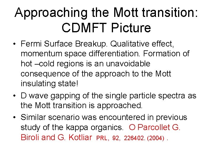 Approaching the Mott transition: CDMFT Picture • Fermi Surface Breakup. Qualitative effect, momentum space