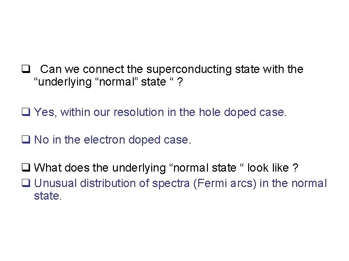 q Can we connect the superconducting state with the “underlying “normal” state “ ?