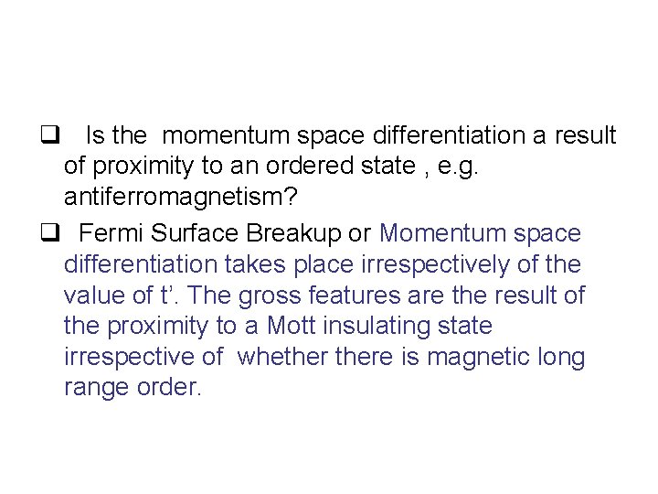 q Is the momentum space differentiation a result of proximity to an ordered state