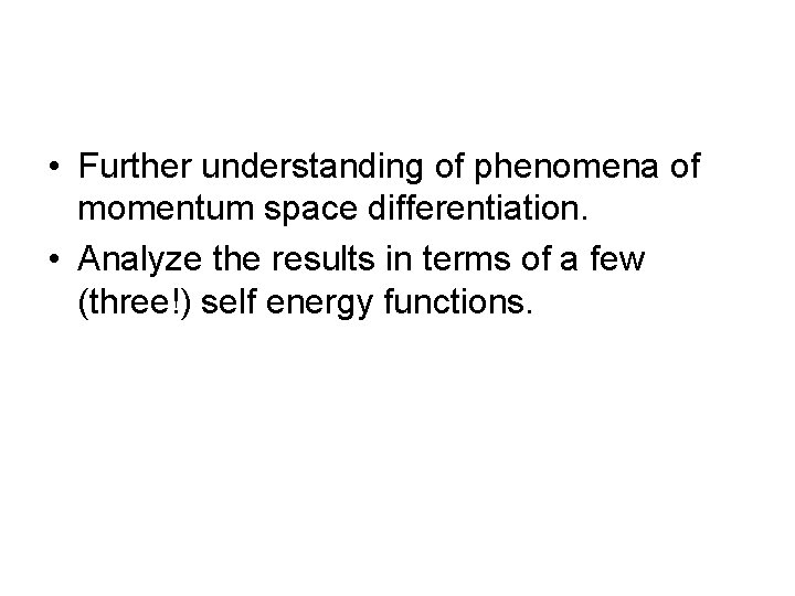  • Further understanding of phenomena of momentum space differentiation. • Analyze the results