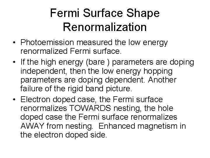 Fermi Surface Shape Renormalization • Photoemission measured the low energy renormalized Fermi surface. •