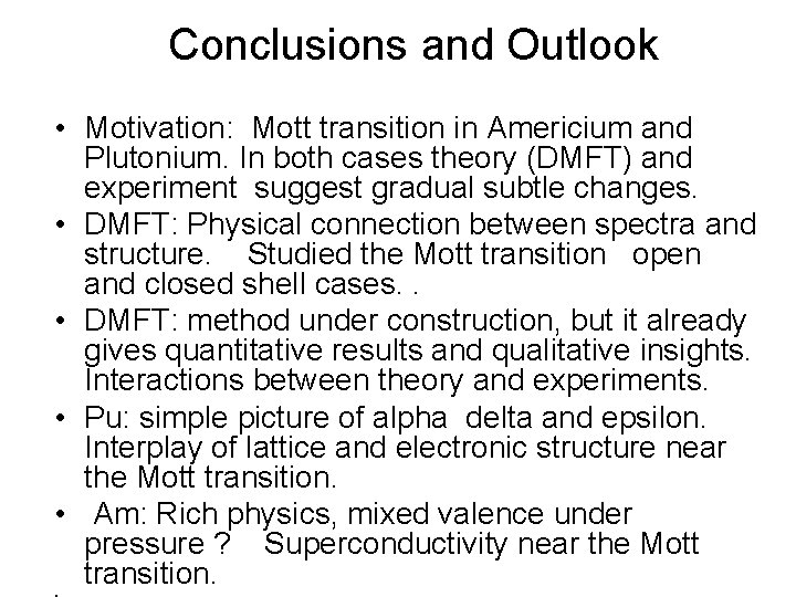 Conclusions and Outlook • Motivation: Mott transition in Americium and Plutonium. In both cases