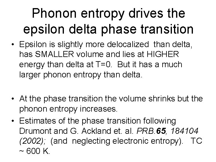 Phonon entropy drives the epsilon delta phase transition • Epsilon is slightly more delocalized