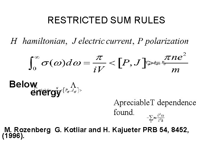 RESTRICTED SUM RULES Below energy Apreciable. T dependence found. M. Rozenberg G. Kotliar and